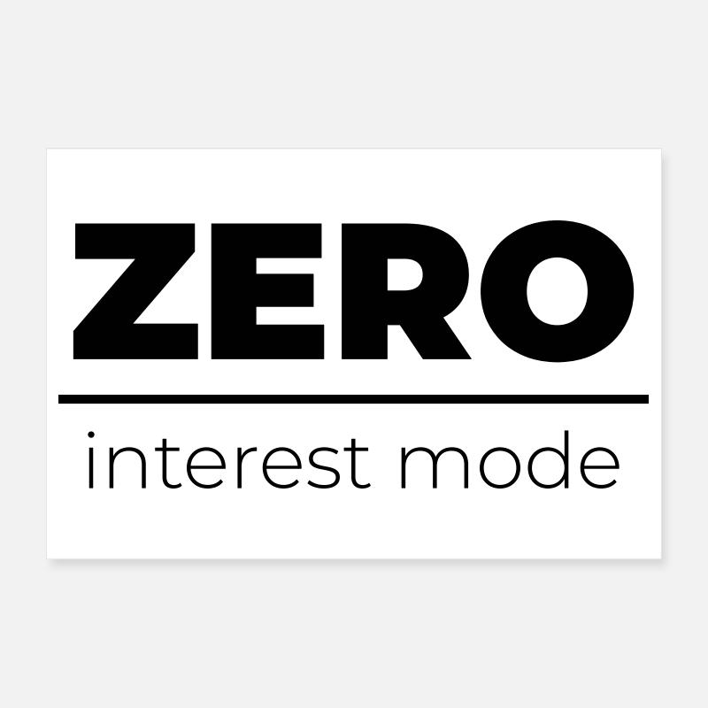 Zero Interest Mode | Minimal Statement Poster 30x20 cm