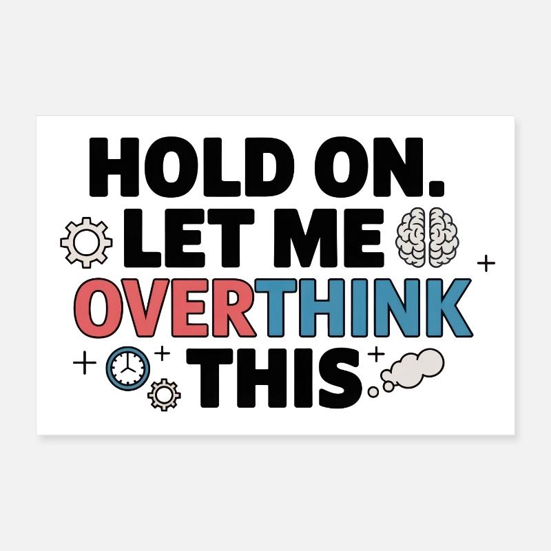 Hold On, Let Me Overthink This Poster 30x20 cm