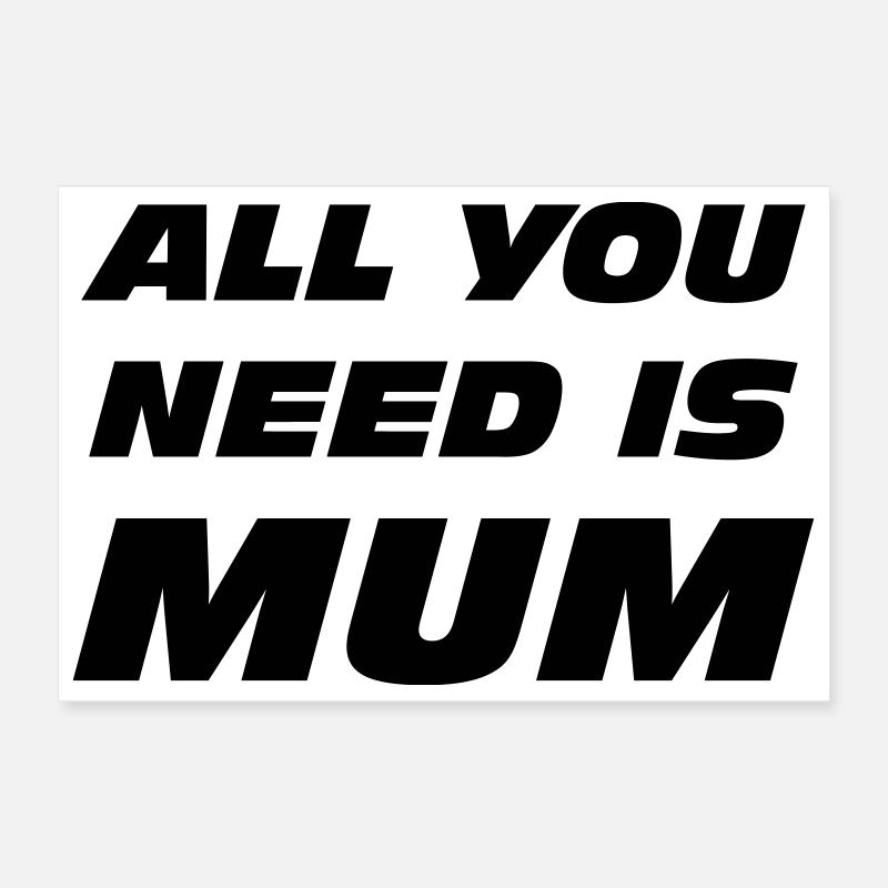 Alles, was du brauchst, ist Mama / Muttertag - Poster 30x20 cm - Weiß