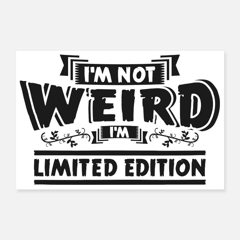 I’m Not Weird Édition Limitée Poster 30 x 20 cm