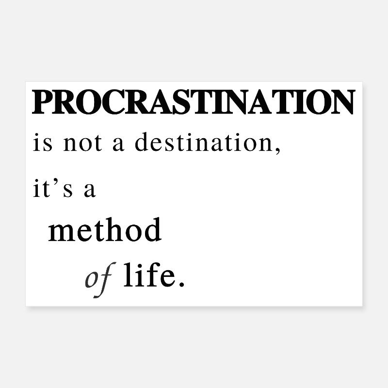 Procrastination as a Method of Life - Saying - Poster 12" x 8" (30x20 cm) - white