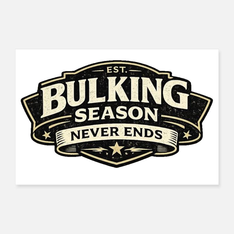 Bulking Season Never Ends Badge Poster 12" x 8" (30x20 cm)
