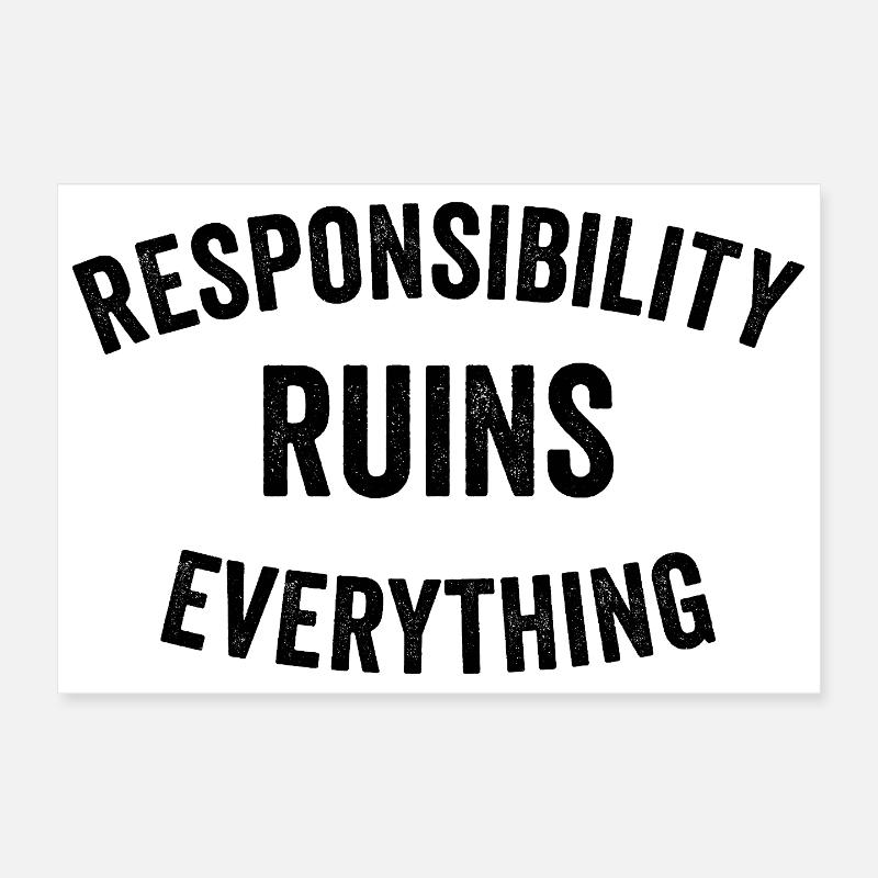 Sarcasm Responsibility Ruins Everything Funny Men Poster 12" x 8" (30x20 cm)