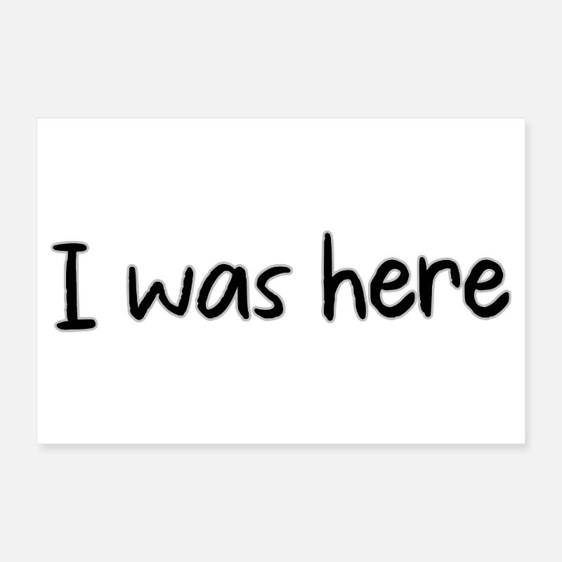 I was here Poster 24" x 16" (60x40 cm)