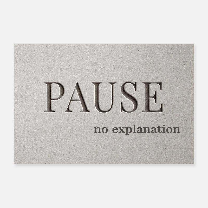 PAUSE – keine Erklärung Poster 60x40 cm