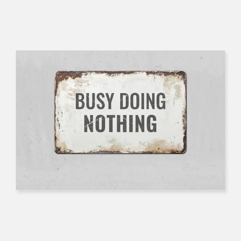 Busy Doing Nothing – Ironisches Statement Poster Poster 60x40 cm