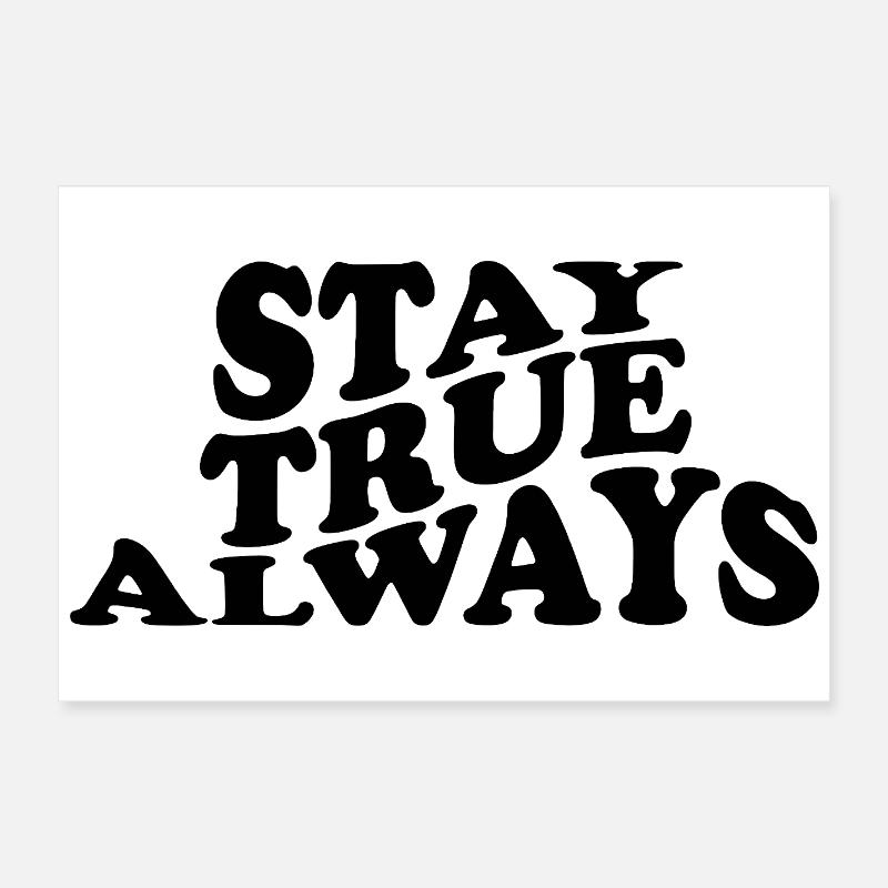 Stay True Always – Authentisches Statement Design Poster 60x40 cm