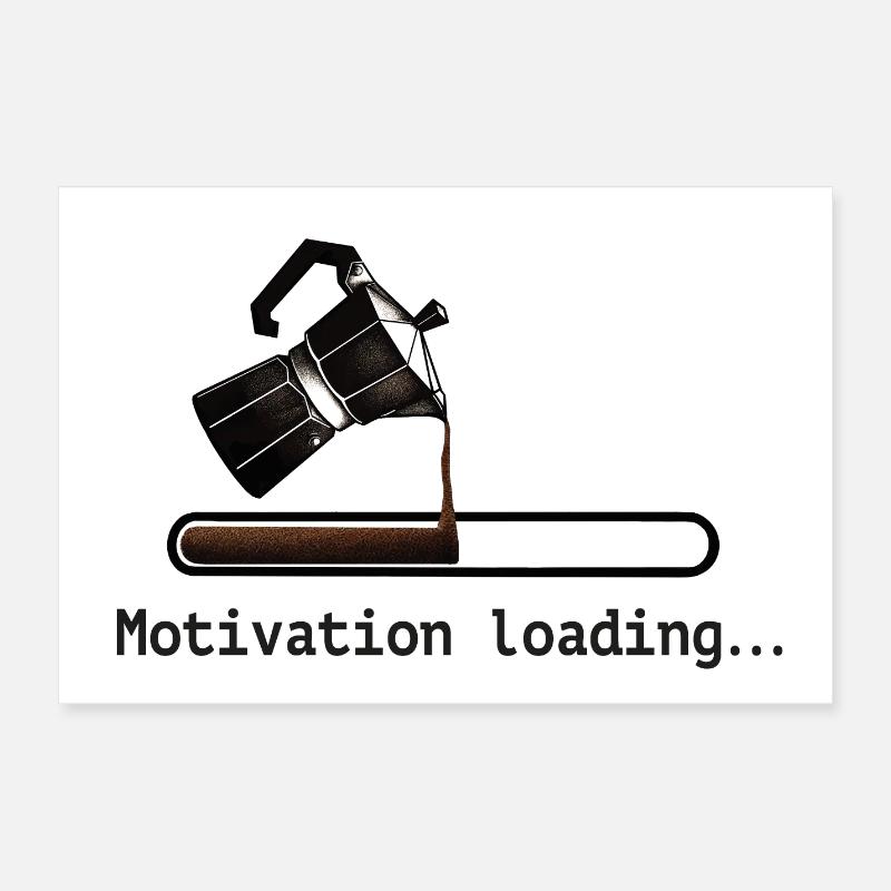 Coffee coffee pot motivation loading Poster 24" x 16" (60x40 cm)