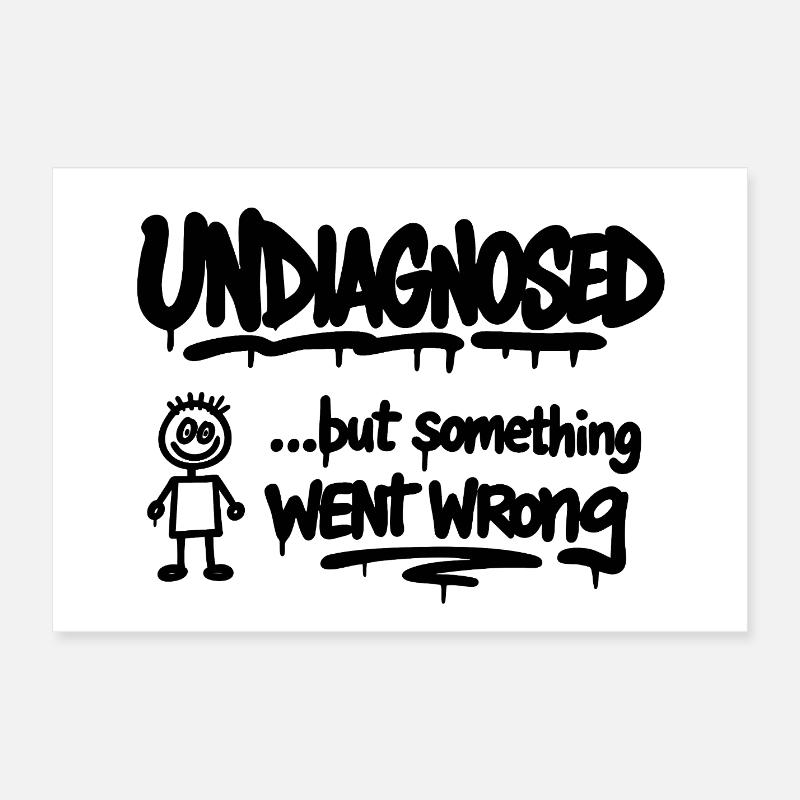 Non diagnostiqué – mais quelque chose a mal tourné Spruch Poster 60 x 40 cm