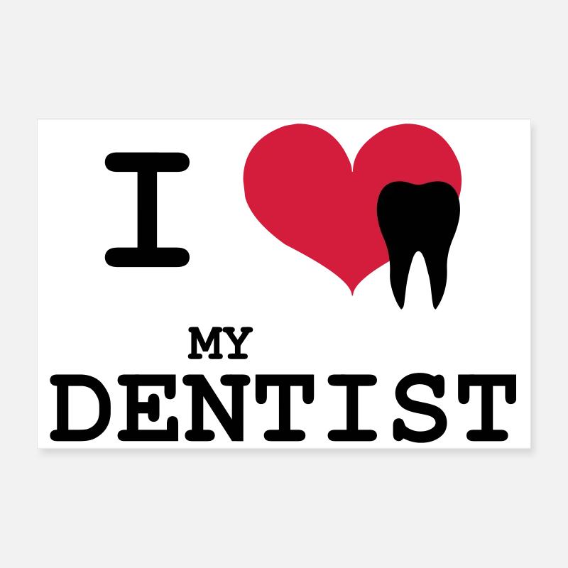 I Love my Dentist Poster 60 x 40 cm