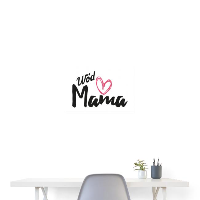 Vorschau: Wöd Mama - Poster 60x40 cm