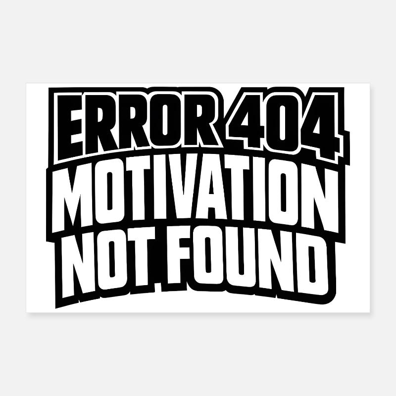 Error 404 Motivation not found Geschenkidee lustig Poster 60x40 cm