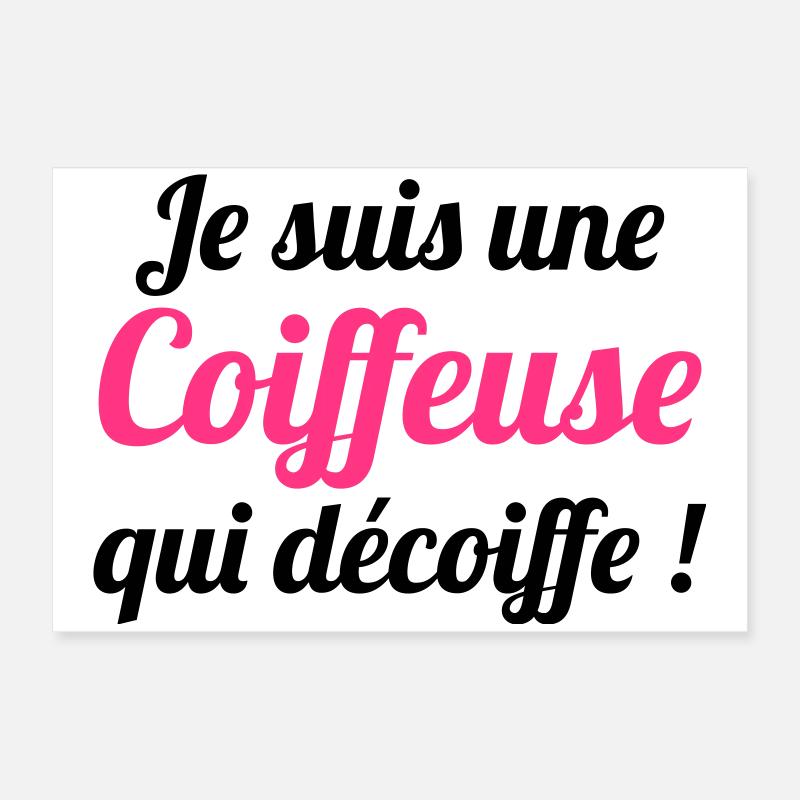 Je suis une Coiffeuse qui décoiffe ! Poster 60 x 40 cm