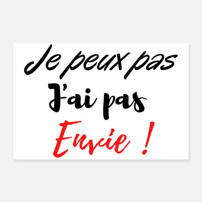 je peux pas j'ai pas envie ! Poster 60 x 40 cm