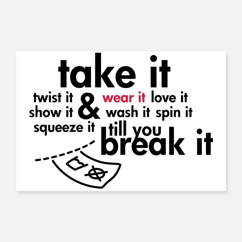 Take it & wear it.. Poster 24" x 16" (60x40 cm)