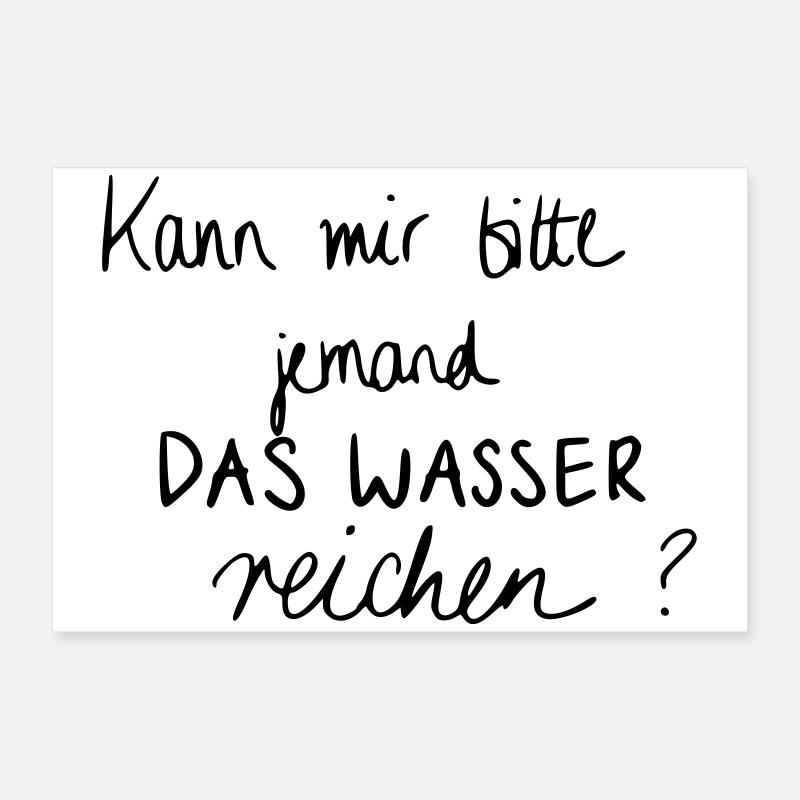 Kann mir bitte jemand das Wasser reichen? Poster 60x40 cm