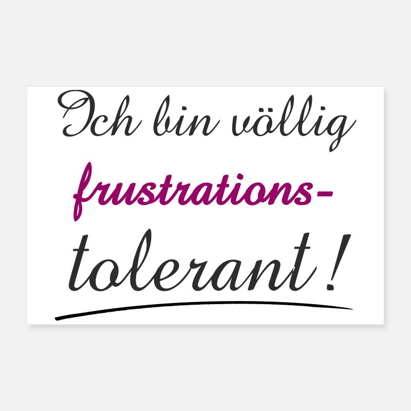 Selbstbewusstes Zitat Ich bin Frustrationstolerant Poster 60x40 cm