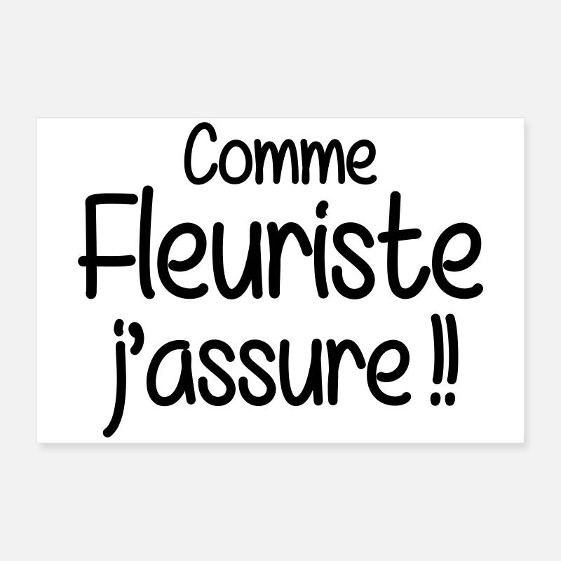 Comme fleuriste j'assure humour métier Poster 60 x 40 cm