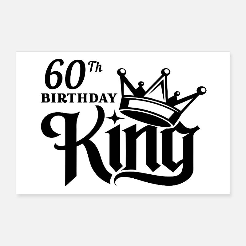 60th birthday king Poster 24" x 16" (60x40 cm)
