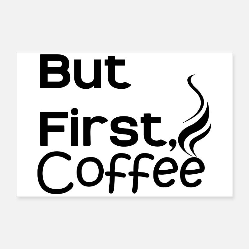 But first Coffee Poster 60x40 cm