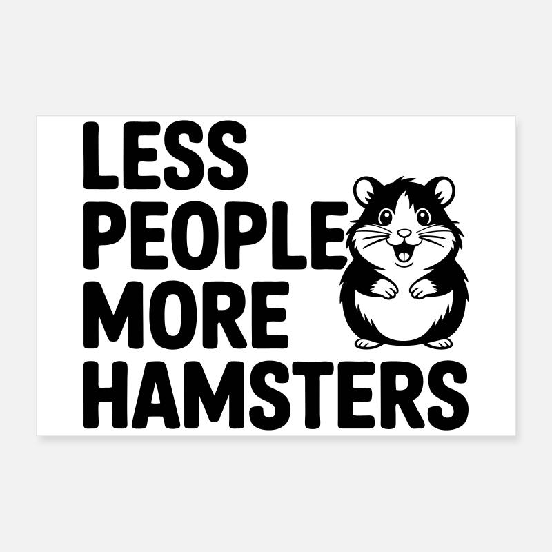 Hamster funny saying: Less People - More Hamste Poster 24" x 16" (60x40 cm)