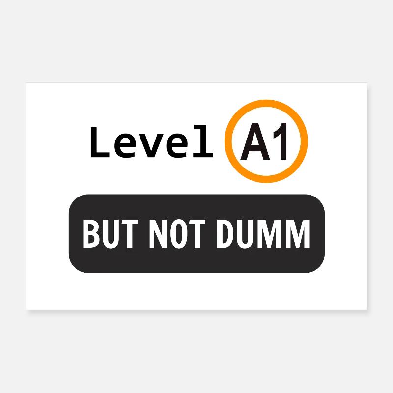  Language level A1, but not dumm Poster 24" x 16" (60x40 cm)