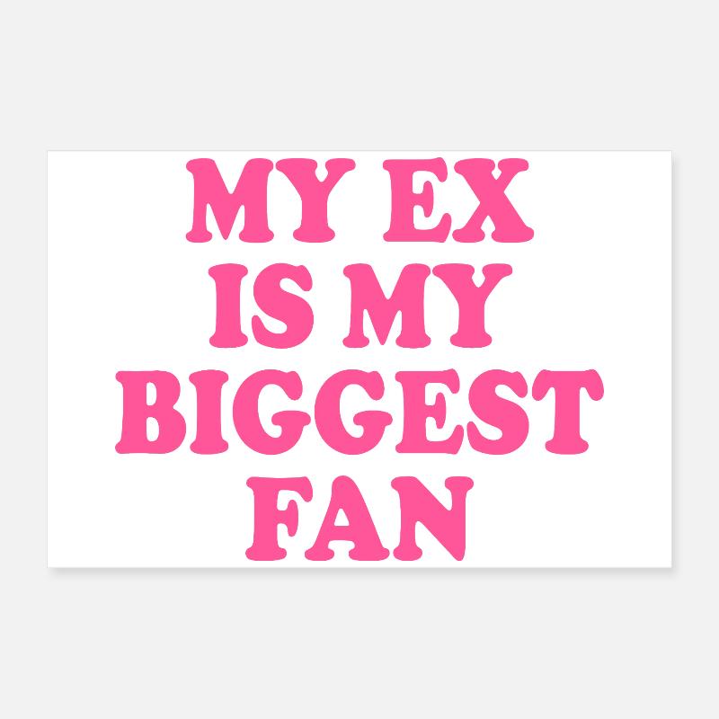 Mon ex est mon plus grand fan Poster 60 x 40 cm