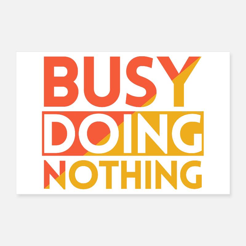 BESCHÄFTIGT MIT NICHTSTUN Poster 60x40 cm