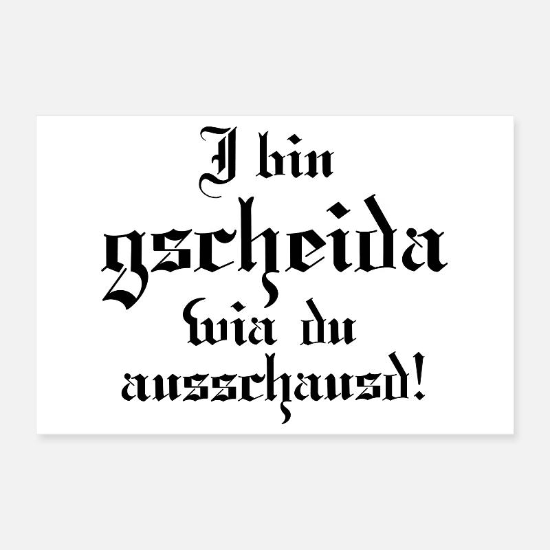 I bin gscheida wia du ausschaust! Poster 60x40 cm
