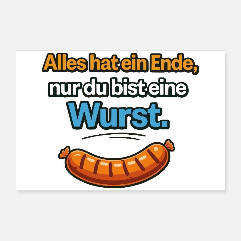 Everything has an end, only you're a sausage Poster 24" x 16" (60x40 cm)