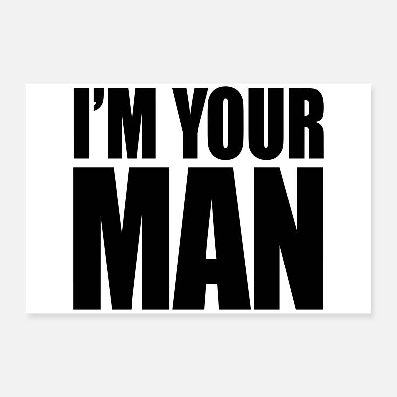 I'm your man Poster 24" x 16" (60x40 cm)