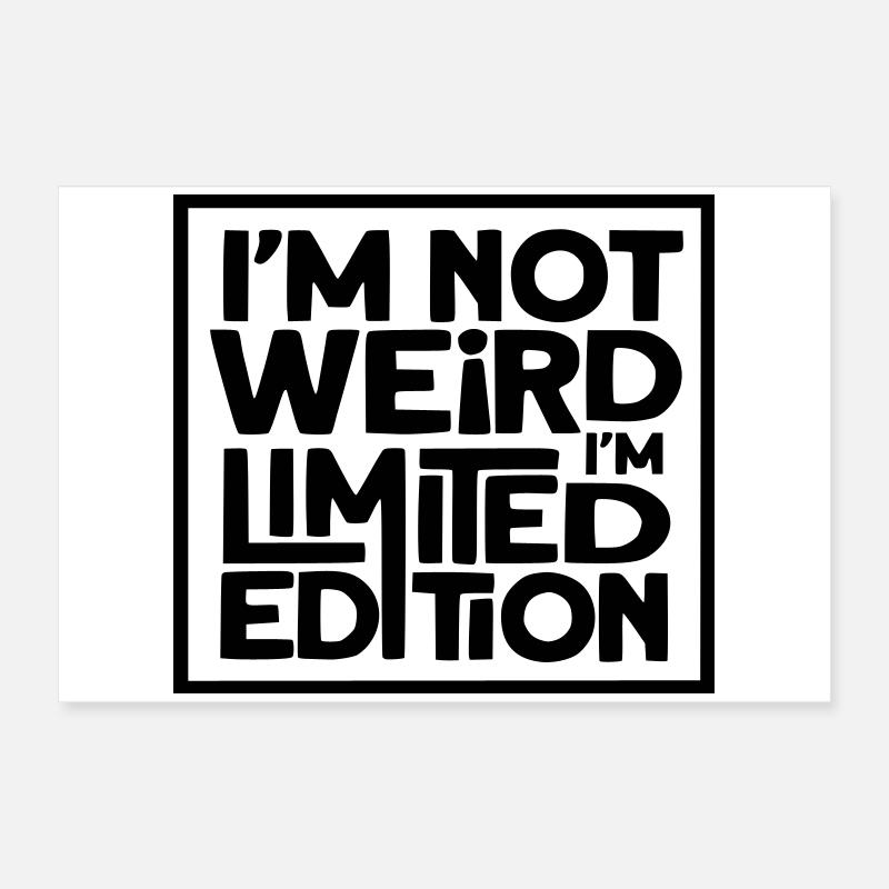 Je ne suis pas bizarre, je suis une édition limitée * Poster 60 x 40 cm