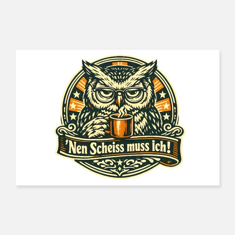 Nen Scheiss muss ich frecher Spruch mit Eule Poster 60x40 cm