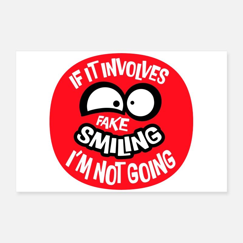 If It Involves Fake Smiling I'm Not Going Spruch Poster 60x40 cm
