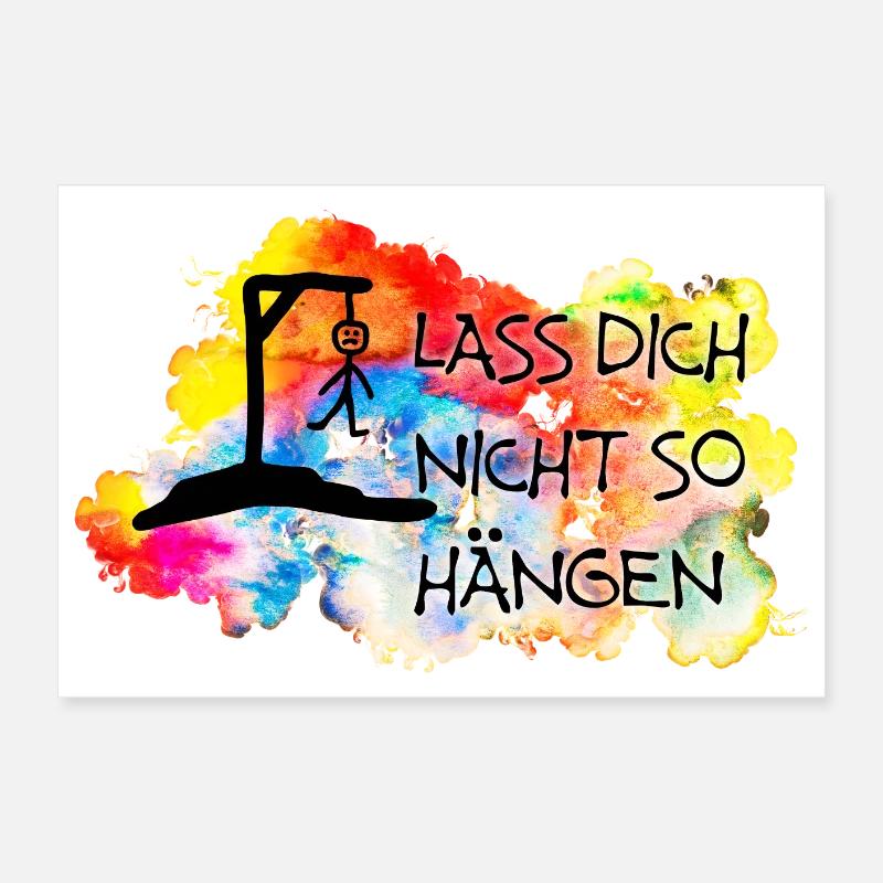 Lass Dich nicht so hängen.... Poster 60x40 cm