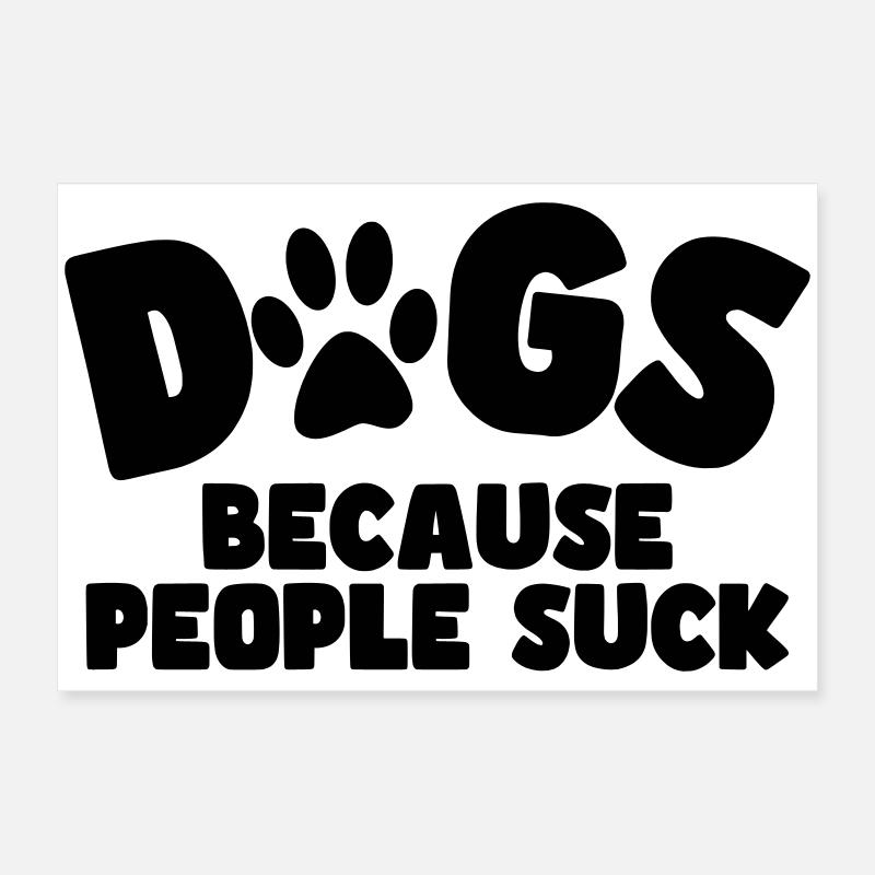 Chiens. Parce que les gens sont stupides ! # Poster 60 x 40 cm