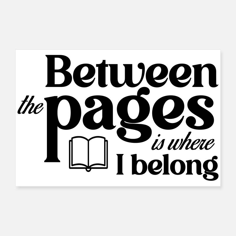 Between the pages is where I belong Poster 24" x 16" (60x40 cm)