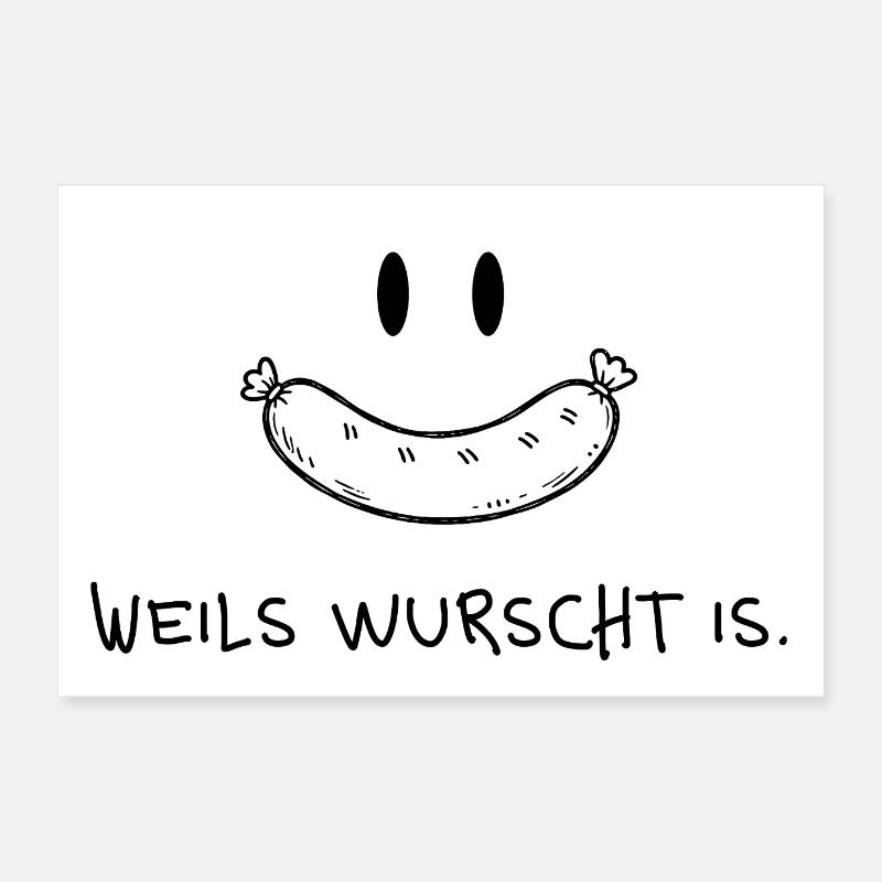 Weils wurscht is – Funny dialect saying Poster 24" x 16" (60x40 cm)