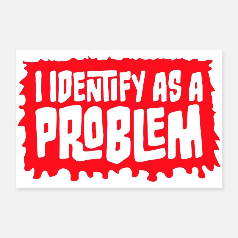 I Identify as a Problem Statement Cheeky Rebellious - Poster 24" x 16" (60x40 cm) - white
