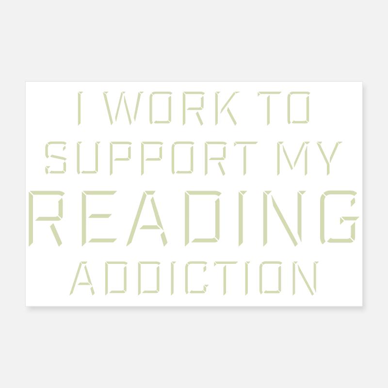 I Work To Support My Reading Addiction Bücher Logo Poster 60x40 cm