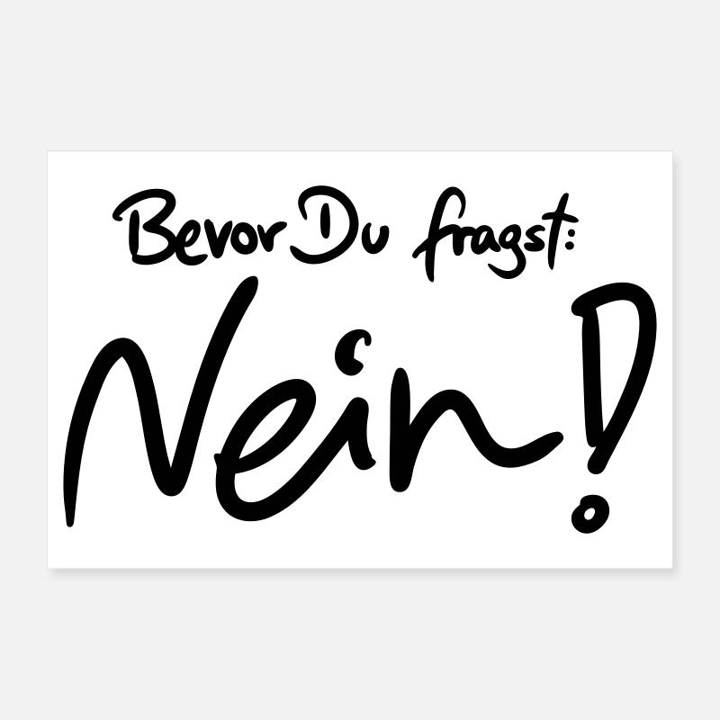 Bevor Du fragst: NEIN! (Das Original) Poster 60x40 cm