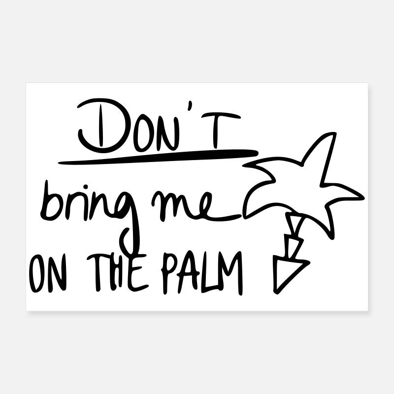 Don't bring me on the palm Poster 60x40 cm