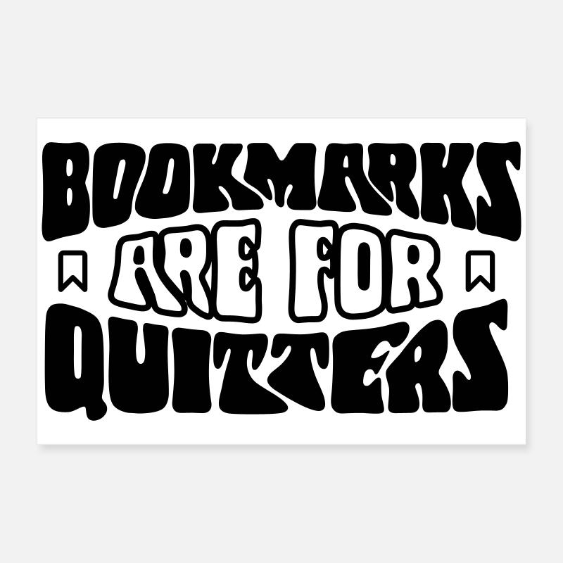Bookmarks Are for Quitters Poster 24" x 16" (60x40 cm)