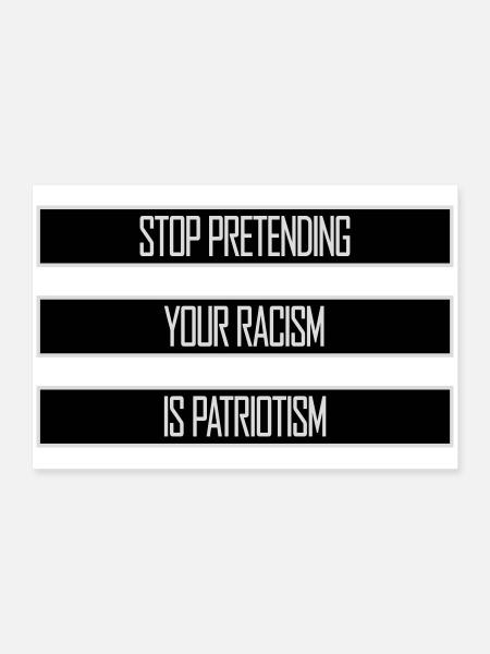 Stop Pretending Your Racism Is Patriotism Politics - Poster 24" x 16" (60x40 cm) - white - Front