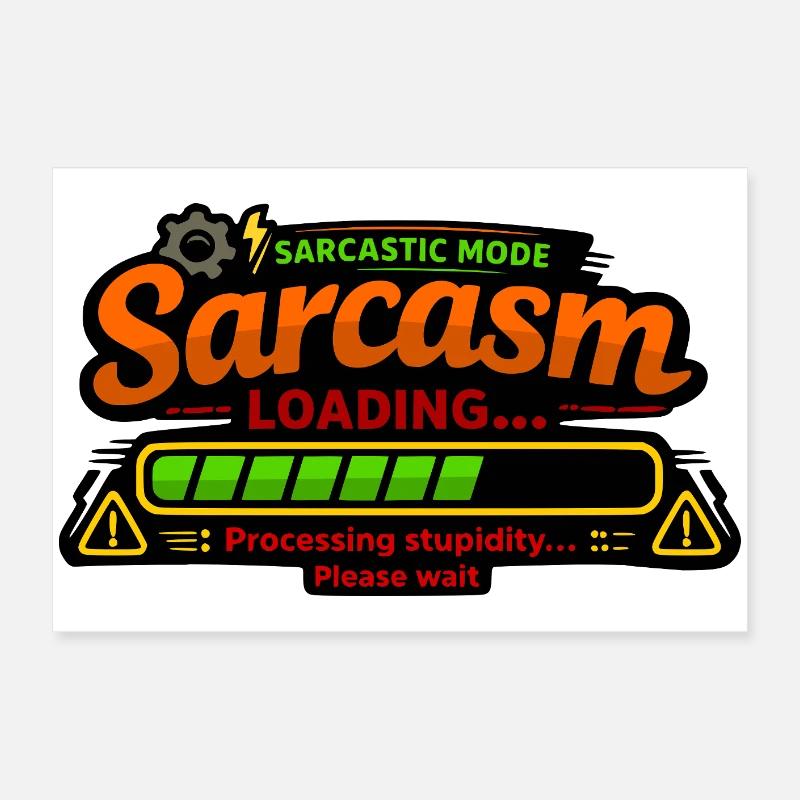 Sarcasm Loading – Processing Stupidity Poster 60x40 cm