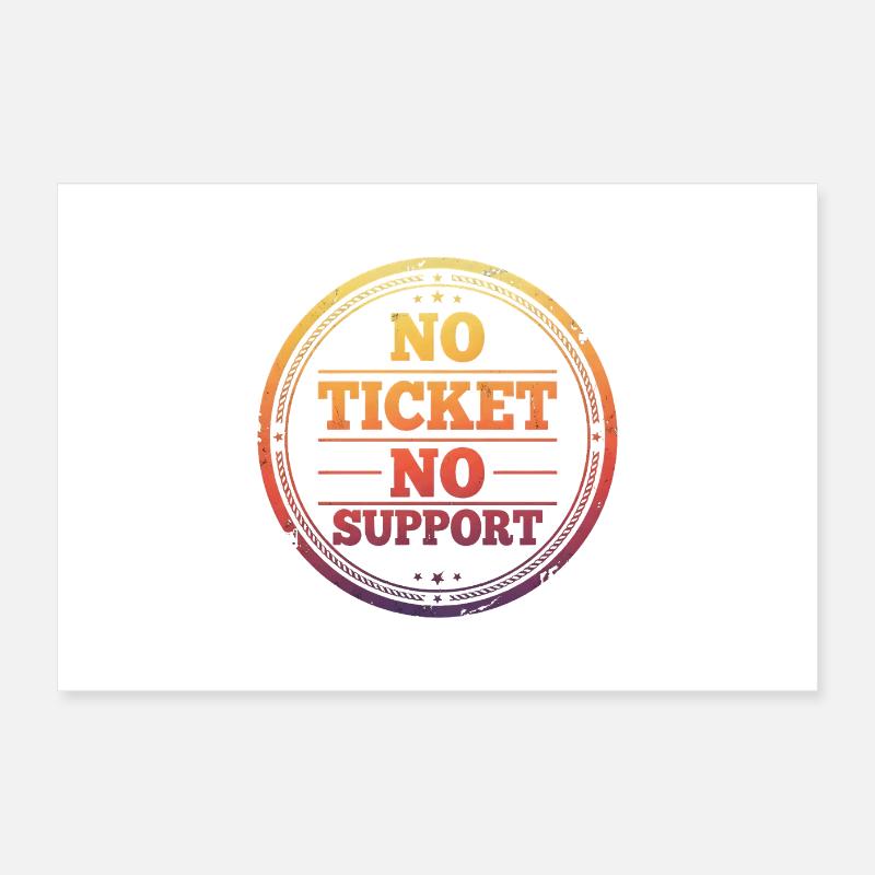 No Ticket No Support Poster 60x40 cm