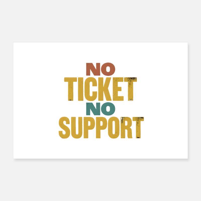 No Ticket No Support Veranstaltung Ereignis Helfen Poster 60x40 cm