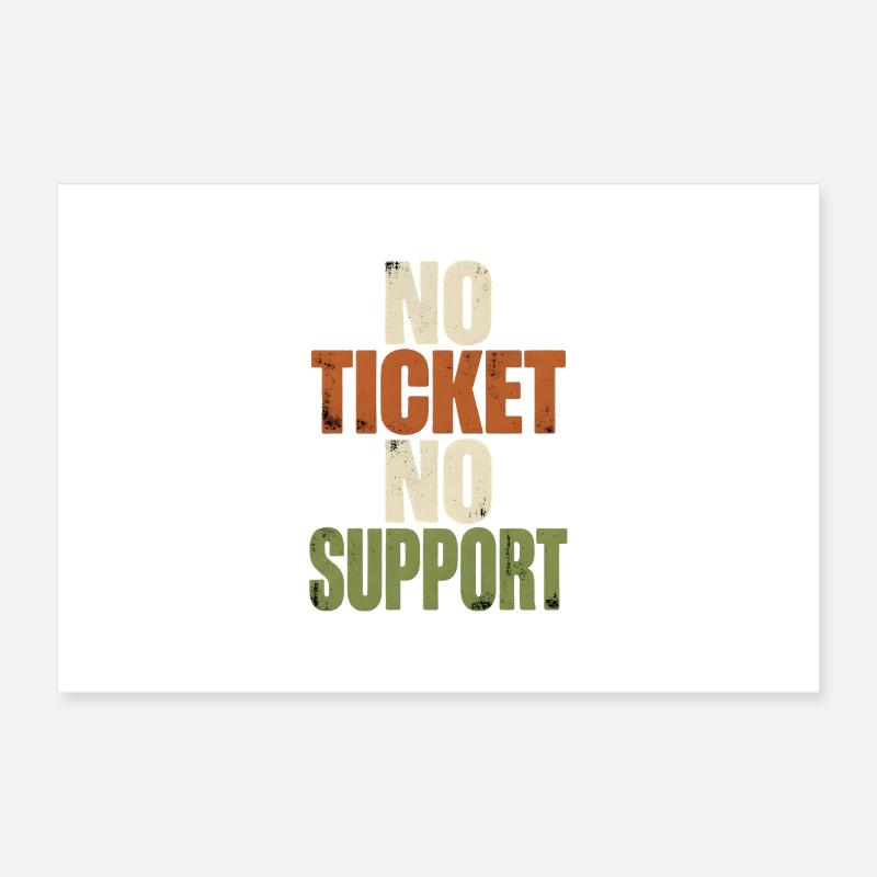 No Ticket No Support - Informatik Arbeit Job Poster 60x40 cm