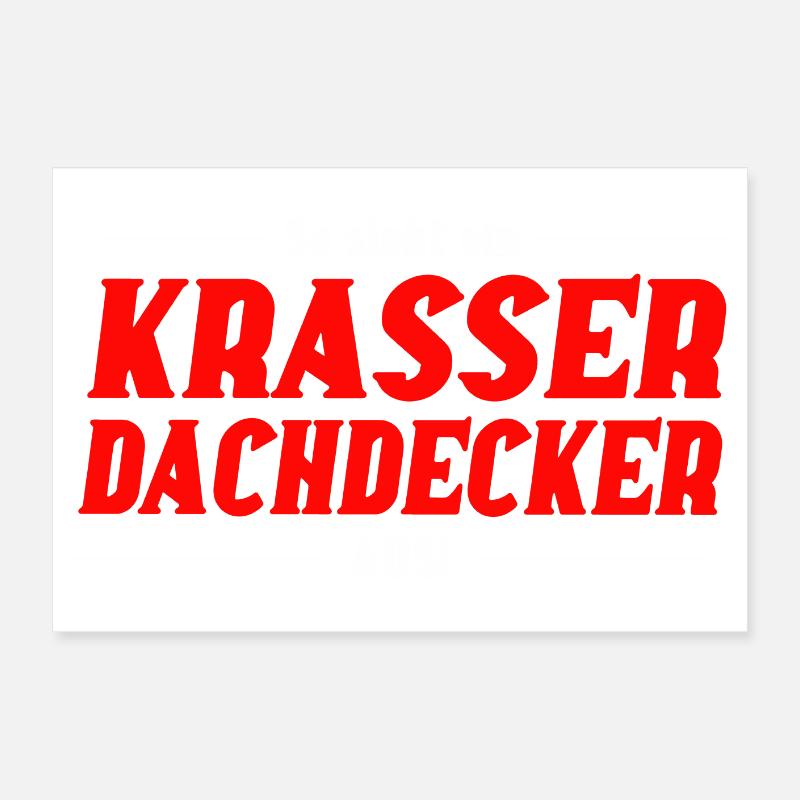 So sieht ein Krasser Dachdecker aus Poster 60x40 cm