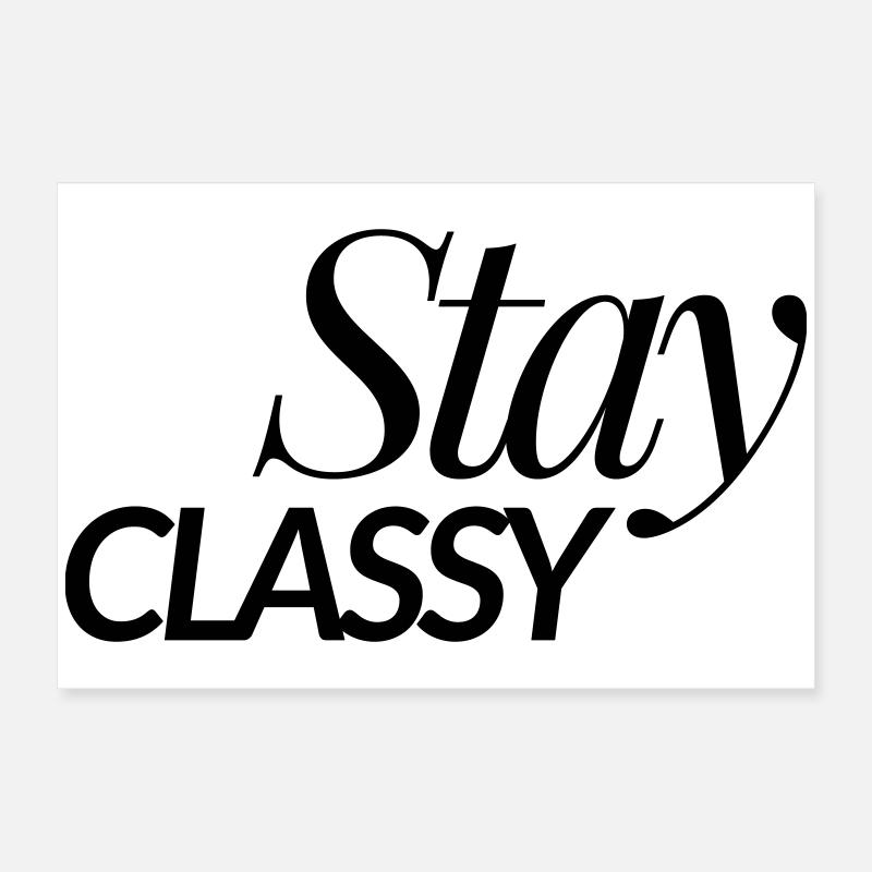 Stay Classy Poster 24" x 16" (60x40 cm)